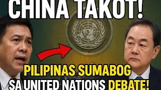 🇵🇭 &ldquo;CHINA TAKOT! PILIPINAS SUMABOG SA UNITED NATIONS DEBATE SA WEST PHILIPPINE SEA!&rdquo;