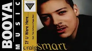 Craig Smart feat. Toni Cottura & Pappa Bear - If U Were Here (Camassa X.L. Edit)