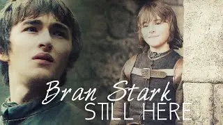 bran stark | still here