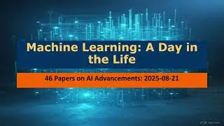 AI Frontiers: Machine Learning Snapshot - August 21, 2025