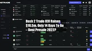 Dash 2 Trade ICO Raises $10.5m, Only 14 Days To Go &ndash;&nbsp;Best Presale 2022?