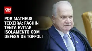 Caso Master: Fachin tenta evitar isolamento com defesa de Toffoli | BASTIDORES CNN