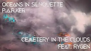 Oceans in Silhouette x P.A.R.KER - Cemetery in the Clouds (feat. Rygen) Visualizer
