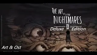 The Art of Little Nightmares 2 Deluxe Edition