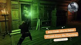 The Witcher 3: How to Beat the Wraith from the Painting (Iris&rsquo;s Worst Nightmare)