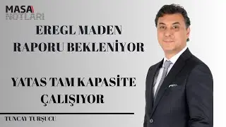 EREGL MADEN RAPORU BEKLENİYOR | YATAŞ TAM KAPASİTE &Ccedil;ALIŞIYOR