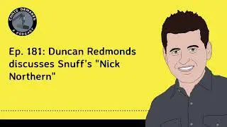 Ep. 181: Duncan Redmonds discusses Snuff's 
