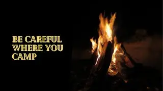 Be Careful Where You Camp (Re-done Original)