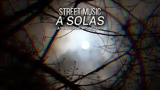 Street Music- A solas
