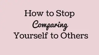 How to Stop Comparing Yourself to People on Social Media