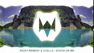 Ricky Remedy & Duelle - Stuck On Me (Drop)