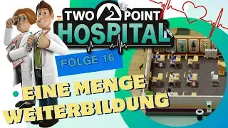 Two Point Hospital #016 Eine Menge Weiterbildung