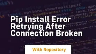 pip install error retrying after connection broken