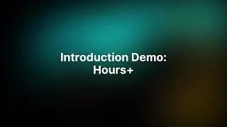 Hours+ Introduction Demo