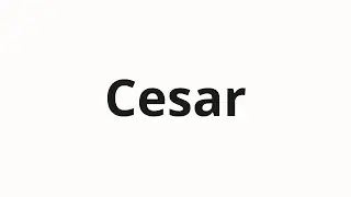 How to pronounce Cesar