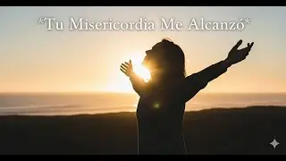 Tu Misericordia Me Alcanzó ✨ Una Adoración que Te Hará Sentir la Presencia de Dios.