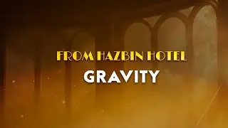 Alex Brightman, Andrew Underberg, Jessica Vosk, Sam Haft - Gravity | From Hazbin Hotel (Lyrics)
