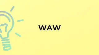 What is the meaning of the word WAW?