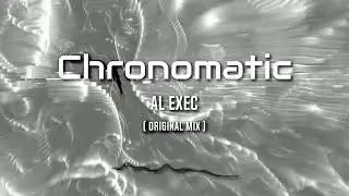 AL Exec - Chronomatic (Original Mix)