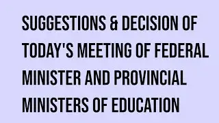 Suggestions & Decision Of Today's Meeting of Provincial Ministers Of Education(08 July 2020)