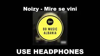 Noizy - Mire se vini (8D audio)