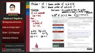 301.3 More Order, Subgroup, Centralizer Proofs