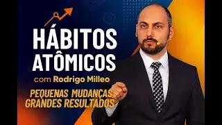 HABITOS ATOMICOS COM RODRIGO MILLEO