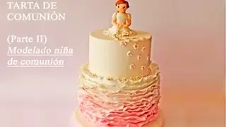 TARTA FONDAN DE COMUNI&Oacute;N VIDEO TUTORIAL (Parte II) Modelado ni&ntilde;a.
