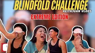 BLIND FOLD CHALLENGE EXTREME | KeithJuan