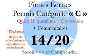 Fiches Écrites Permis C Thème Règles de circulation et signalisation spécifiques 14/20