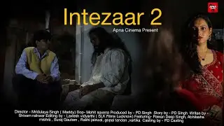 INTEZAAR 2 । Short Film। Pawan Deep Singh। Abhilasha Mishra 