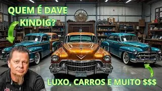 Dave Kendig. Luxo, carros e muito $$$