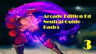 SFV AE Ed Neutral Guide - Basics (Part Three) SEASON 3.0 (OUTDATED)