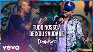 Turma do Pagode - Tudo Nosso / Deixou Saudade (Ao Vivo) (Turma no Quintal)
