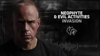 Neophyte & Evil Activities - Invasion