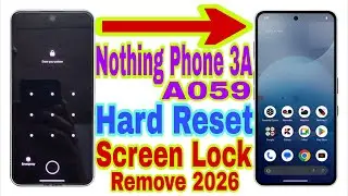Nothing Phone 3A 5G (A059) Hard Reset/Remove Screen Lock 2026 || Unlock Pattern/Pin/Password/Face