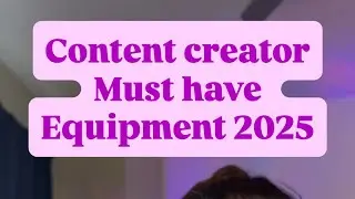 2025 Content Creator Must Have Equipment