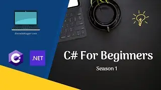 C# For Beginners - Season 1 - Built-In Types and Basic Programming Constructs