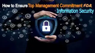 How to ensure Top Management involvement and Commitment to InfoSec | ISO 27001 | ISMS
