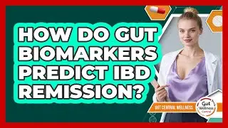 How Do Gut Biomarkers Predict IBD Remission? - Gut Wellness Central