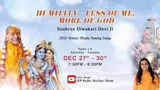 Humility - Less of Me More of God Part 4 | Sushree Diwakari Didi  | Live from JKP Radha Madhav Dham