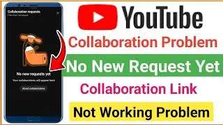 No new request yet youtube collaboration problem | youtube collaboration link not working problem