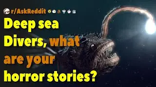 Deep sea Divers, what are your horror stories? | AskReddit