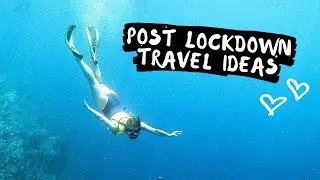 Where To Travel After Lockdown - Travel Planning
