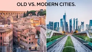 Old Cities vs. Modern Cities: A Visual Comparison of Urban Design