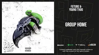 Future & Young Thug - Group Home (Super Slimey)