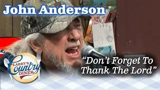 JOHN ANDERSON sings DON'T FORGET TO THANK THE LORD on LARRY'S COUNTRY DINER!