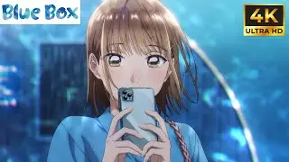 BLUE BOX Edit💖 [4K AMV] - Anime MV  l  2160p 60FPS