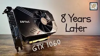 GTX 1060 After 8 Years