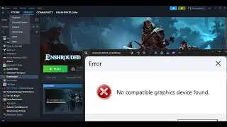 Fix Enshrouded Error No Compatible Graphics Device Found On PC